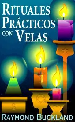 Rituales Practicos Con Velas = Practical Candleburning Rituals