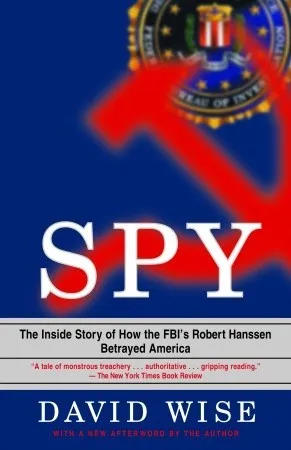 Spy: The Inside Story of How the FBI