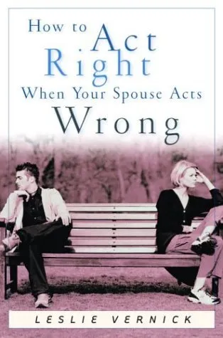 How to Act Right When Your Spouse Acts Wrong