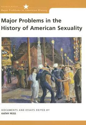 Major Problems in the History of American Sexuality: Documents and Essays