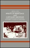 Spirits of Resistance and Capitalist Discipline: Factory Women in Malaysia