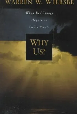 Why Us? When Bad Things Happen to God's People