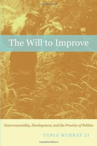 The Will to Improve: Governmentality, Development, and the Practice of Politics