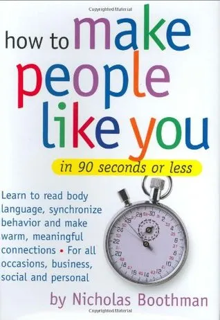 How to Make People Like You in 90 Seconds or Less