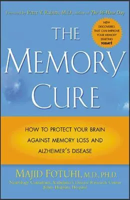 The Memory Cure: How to Protect Your Brain Against Memory Loss and Alzheimer