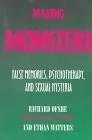 Making Monsters: False Memories, Psychotherapy, And Sexual Hysteria