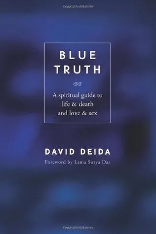 Blue Truth: A Spiritual Guide to Life & Death and Love & Sex