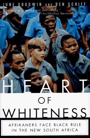 Heart of Whiteness: Afrikaners Face Black Rule in the New South Africa