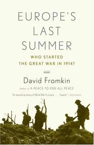 Europe's Last Summer: Who Started the Great War in 1914?