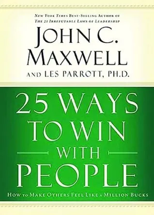 25 Ways to Win with People (International Edition): How to Make Others Feel Like a Million Bucks