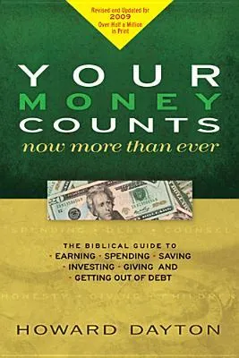 Your Money Counts: The Biblical Guide to Earning, Spending, Saving, Investing, Giving, and Getting Out of Debt