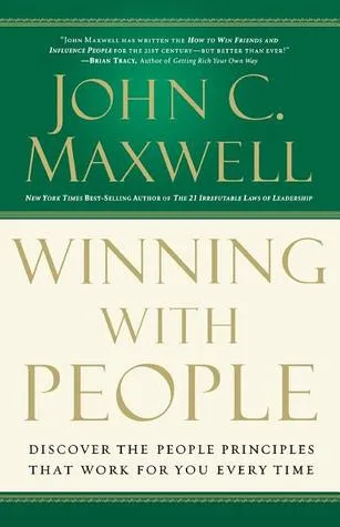 Winning with People: Discover the People Principles that Work for You Every Time