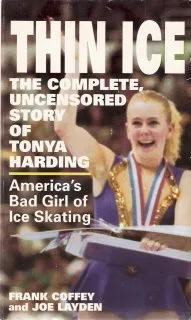 Thin Ice: The Complete, Uncensored Story of Tonya Harding