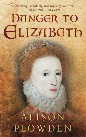 Danger to Elizabeth: The Catholics Under Elizabeth I