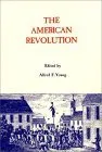 The American Revolution: Explorations in the History of American Radicalism