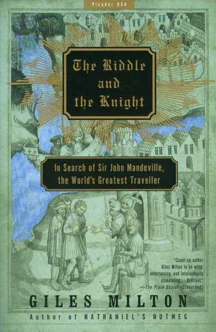 The Riddle and the Knight: In Search of Sir John Mandeville, the World