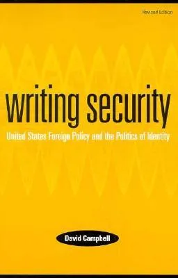 Writing Security: United States Foreign Policy and the Politics of Identity