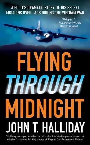 Flying Through Midnight: A Pilot's Dramatic Story of His Secret Missions Over Laos During the Vietnam War