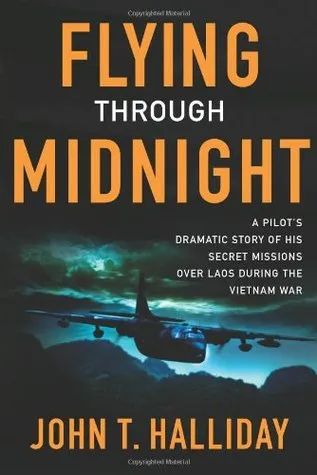 Flying Through Midnight: A Pilot's Dramatic Story of His Secret Missions Over Laos During the Vietnam War