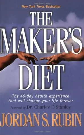 The Maker's Diet: The 40-Day Health Experience That Will Change Your Life Forever