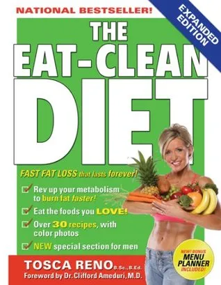 The Eat-Clean Diet: Fast Fat-Loss that lasts Forever!