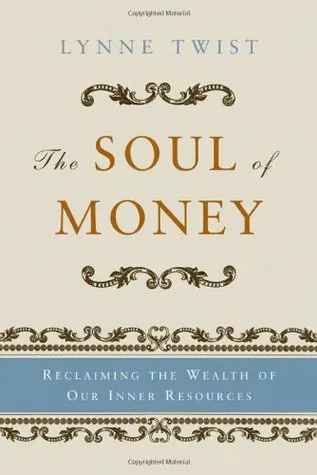 The Soul of Money: Transforming Your Relationship with Money and Life