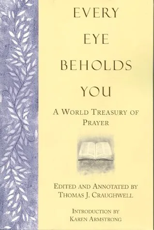 Every Eye Beholds You: A World Treasury Of Prayer