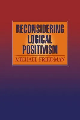 Reconsidering Logical Positivism