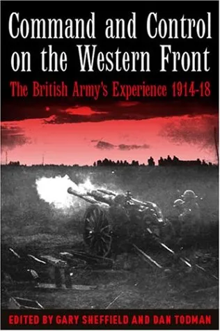 Command and Control on the Western Front: The British Army