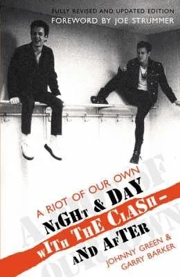 A Riot of Our Own: Night and Day with the Clash