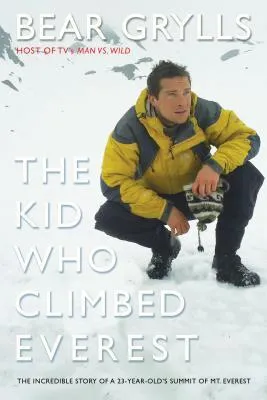 The Kid Who Climbed Everest: The Incredible Story of a 23-Year-Old