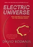 Electric Universe: How Electricity Switched on the Modern World