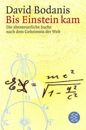 Bis Einstein kam. Die abenteuerliche Suche nach dem Geheimnis der Welt.