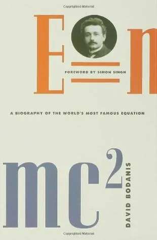 E=mc²: A Biography of the World's Most Famous Equation