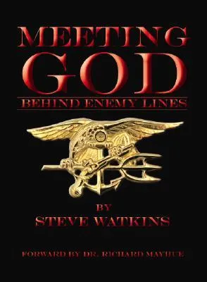 Meeting God Behind Enemy Lines: My Christian Testimony as A U.S. Navy Seal