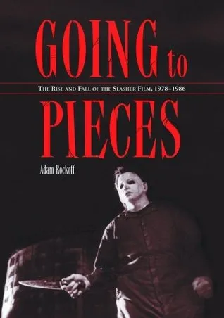 Going to Pieces: The Rise and Fall of the Slasher Film, 1978-1986