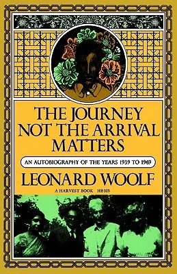 Journey Not The Arrival Matters: An Autobiography Of The Years 1939 To 1969