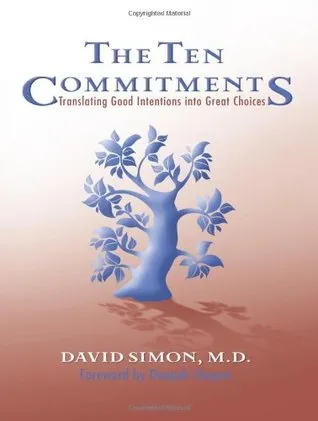 The Ten Commitments: Translating Good Intentions Into Great Choices