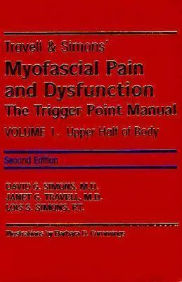 Travell  Simons' Myofascial Pain and Dysfunction: The Trigger Point Manual: Two Volume Set: Second Edition/Volume 1 and First Edition/Volume 2