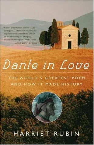 Dante in Love: The World's Greatest Poem and How It Made History