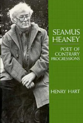 Seamus Heaney: Poet of Contrary Progressions