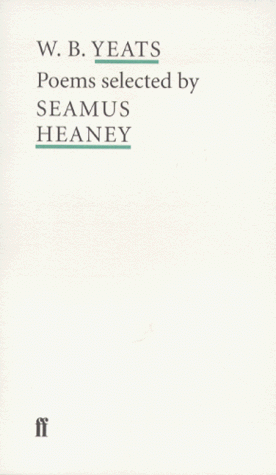 W.B. Yeats: Poems Selected by Seamus Heaney (Poet to Poet)