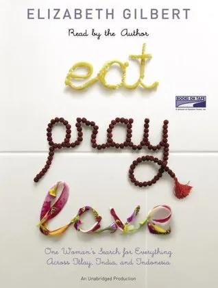 Eat, Pray, Love: One Woman