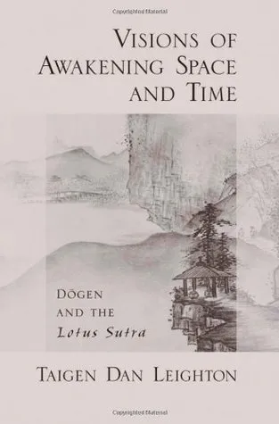 Visions of Awakening Space and Time: D?gen and the Lotus Sutra