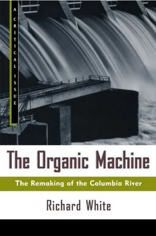 The Organic Machine: The Remaking of the Columbia River