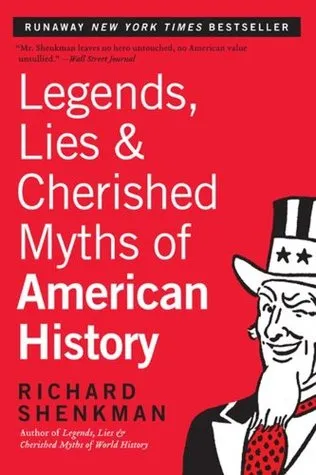 Legends, Lies  Cherished Myths of American History