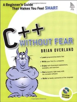 C++ Without Fear: A Beginner's Guide That Makes You Feel Smart