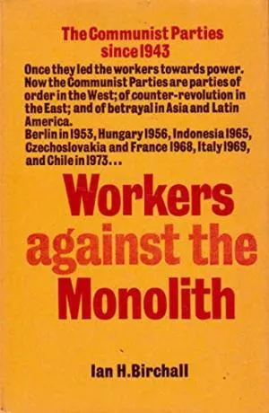 Workers against the Monolith. The Communist Parties since 1943