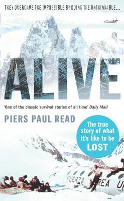 Alive: Sixteen Men, Seventy-two Days, and Insurmountable Odds--the Classic Adventure of Survival in the Andes