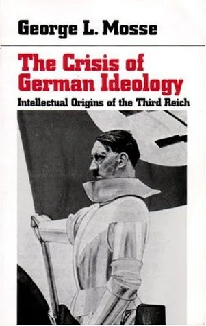 The Crisis of German Ideology: Intellectual Origins of the Third Reich